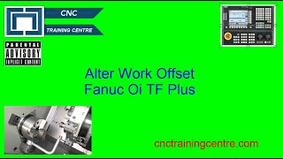 How to alter the Workshift Fanuc Oi TF CNC Lathe