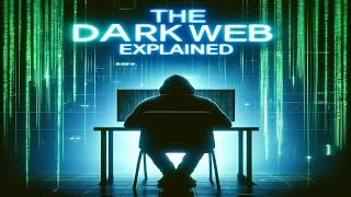 The Dark Web Explained