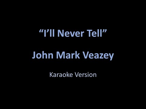 John Mark Veazey - I'll Never Tell - Karaoke Version from Vesci