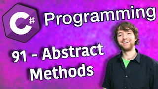 C# Programming Tutorial 91 - Abstract Methods