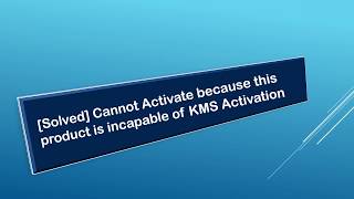 [Solved] Cannot Activate because this product is incapable of KMS Activation