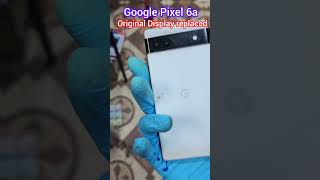 google pixel 6a original Display replaced 👍 #google #pixel #pixel6a  #smartphone #repairmymobile
