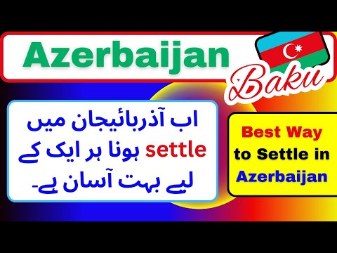 How to Settle in Azerbaijan - Business in Azerbaijan.