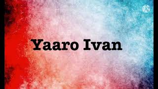 Yaaro Ivan song lyrics |song by G.V.Prakash kumar and Saindhavi