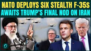 NATO Jumps in U.S-Iran War: British F-35 Jets JOIN Trump’s Naval Armada Near Iran; Awaits Final NOD