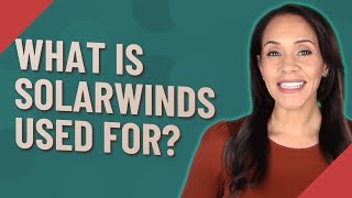 What is SolarWinds used for?