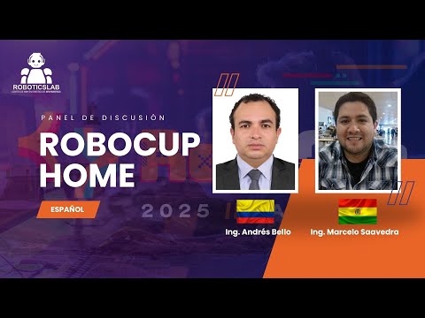 ROBOCUP@HOME 2025 | Panel de discusión: Marcelo Saavedra 🇧🇴 y Andrés Bello 🇨🇴