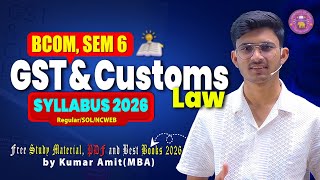 GST & Customs Law Syllabus 2026 | Best Books, PDF & Classes | BCom Prog/Hons Sem 6