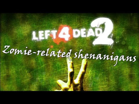 Left 4 Dead 2 - Zombie-related shenanigans