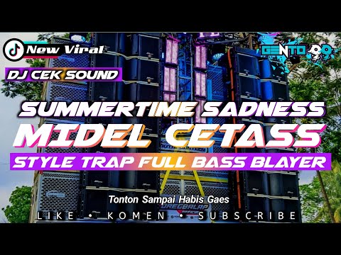 DJ CEK SOUND SUMMERTIME SADNESS MIDEL CETAS TRAP FULL BASS BLAYER VIRAL FYP TIKTOK TERBARU 2025