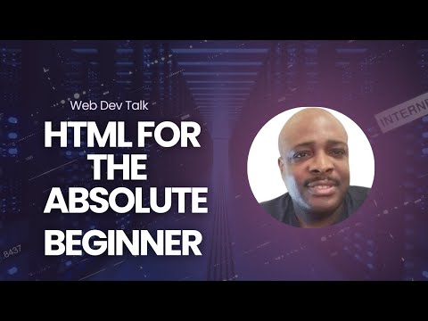 Web Dev Talk Html for the absolute Beginner