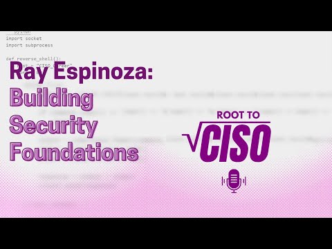 Building Security Foundations: Ray Espinoza’s Journey to Cybersecurity | Root To CISO Podcast