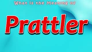 What is the Meaning of Prattler