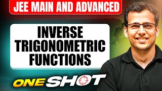 INVERSE TRIGONOMETRIC FUNCTIONS in One Shot: All Concepts & PYQs Covered | JEE Main & Advanced