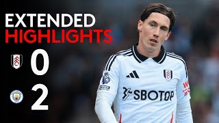 EXTENDED HIGHLIGHTS | Fulham 0-2 Man City