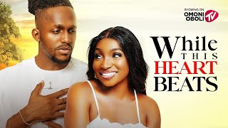 WHILE THIS HEART BEATS - Nigerian Movies 2025 Latest Full Movies
