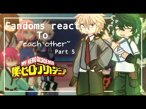 Fandoms React To Each Other | MHA | Part 5 | It's Knsita