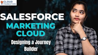 Designing a Journey Builder in Salesforce Marketing Cloud | SFMC Online Training | CloudFoundation