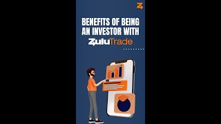 Benefits of being an investor with ZuluTrade