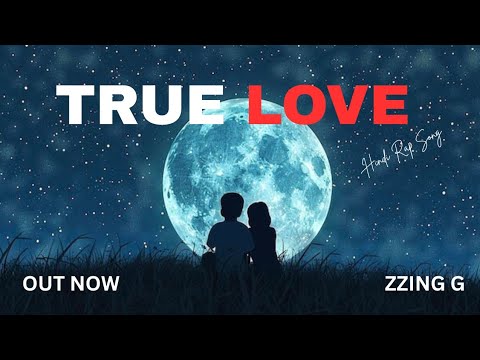 TRUE LOVE – ZZING G | Romantic Emotional Hindi Rap Song | Heartbreak Story Rap | Official Audio 2025