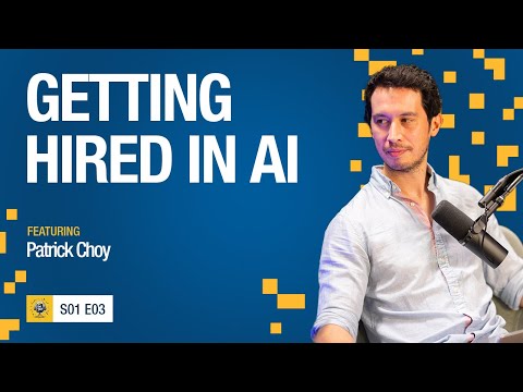 Getting Hired In AI w/ Patrick Choy (S1-E3)