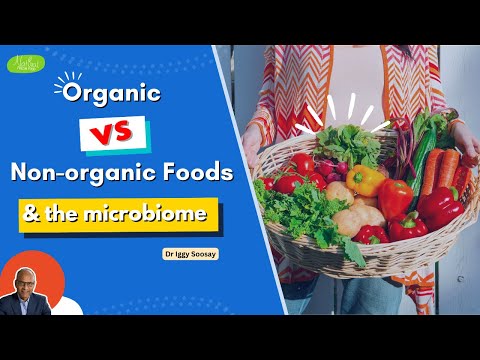 Organic vs non organic foods & the Microbiome