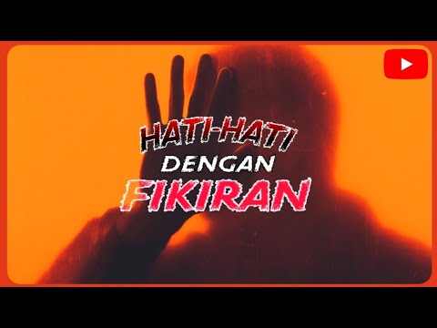 "KUASA PEMIKIRAN" : Hati-Hati Dengan Fikiran ! 🔥