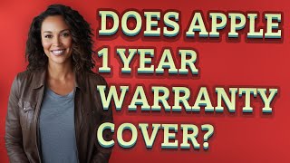 Does Apple 1 year warranty cover?