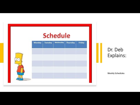 Dr. Deb Explains:  Weekly Schedules