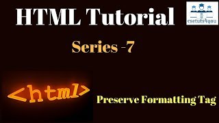 HTML Tutorial Series - 7 Preserve Formatting Tag