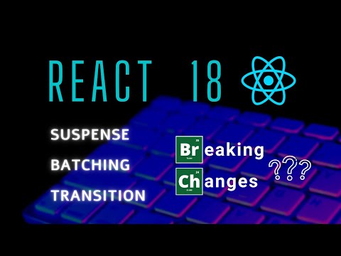 What's New With React 18? - Suspense, Batching, Transition