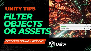Unity Tips: How to Filter Objects from hierarchy and Assets in Project