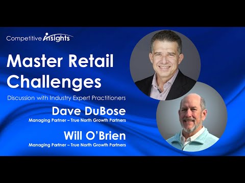 Master Retail Challenges: Dave DuBose and Will O'Brien of True North Growth Partners