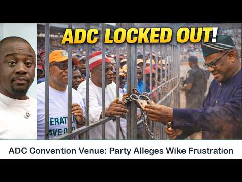 ADC Convention Blocked? Party Alleges Wike, FCDA, Tinubu & APC Involvement