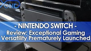 Nintendo Switch - Review: Exceptional Gaming Versatility Prematurely Launched