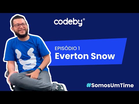 Codebyers - Episódio 1 - Everton Snow #SomosUmTime
