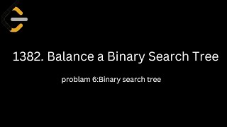 Leetcode Problam 1382||Balanced a Binary Search Tree||Dsa solutions||Binary search Tree