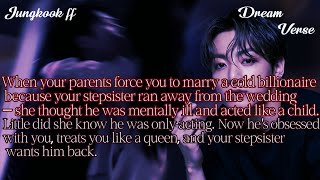 JUNGKOOK FF/When your parents force you to marry a cold billionaire because your stepsister ran ...