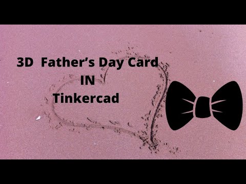 3D FATHER'S DAY CARD IN TINKERCAD