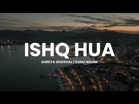 Ishq Hua (Lyrics) | Shreya Ghoshal | Sonu Nigam | Lyrics Lights
