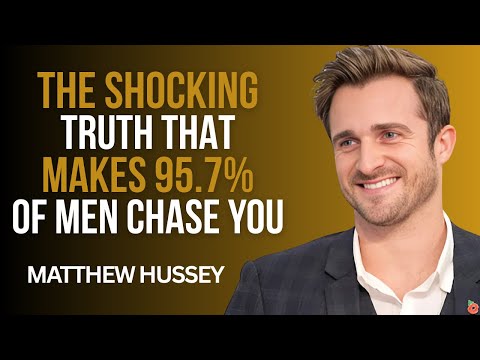 THE SHOCKING TRUTH THAT MAKES 95.7% OF MEN CHASE YOU | Matthew Hussey Motivational Speech