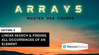 Linear Search & Finding all Occurrences of an element | DSA Complete Course | Newton School