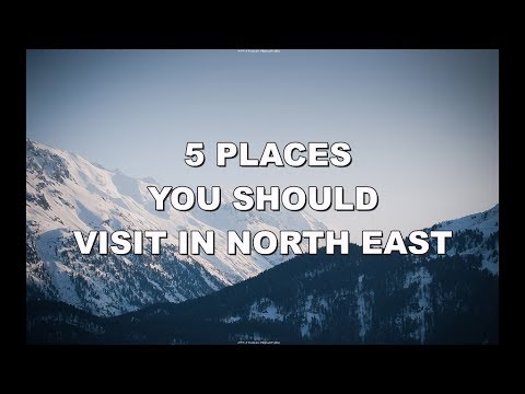 5 Most Beautiful Travel Destinations in North East India | Top 8 Travel Destinations In North East