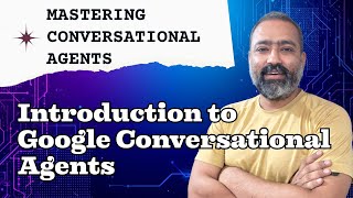 Introduction to Google Conversational Agents – The Future of AI Chatbots