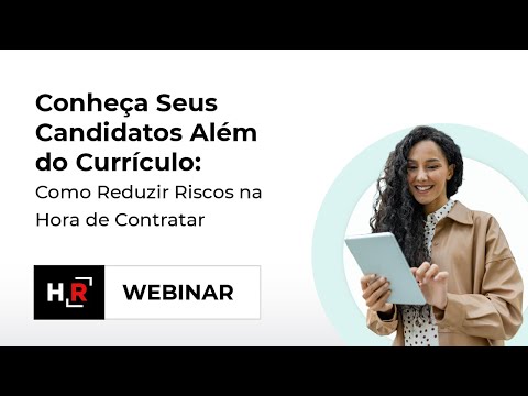 Conheça Seus Candidatos Além do Currículo: Como Reduzir Riscos na Hora de Contratar