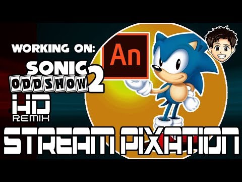 StreamPixation [#6] Working on :: Sonic Oddshow 2 HD Remix