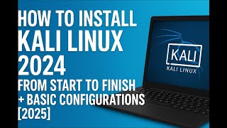 How to Install Kali Linux 2024 from Start to Finish + Basic Configurations [2025]