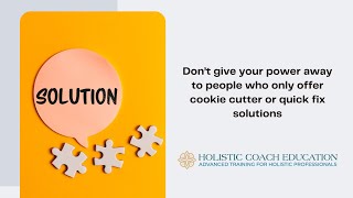 Don’t give your power away to people who only offer cookie cutter or quick fix solutions