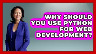 Why Should You Use Python for Web Development? | Python Code School News