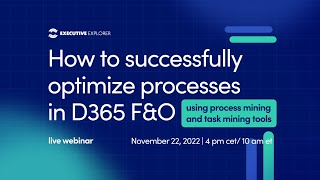 How to successfully optimize processes in D365 F&O using process mining and task mining tools